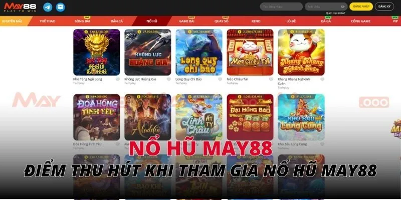 Điểm thu hút khi tham gia sảnh chơi nổ hũ MAY88